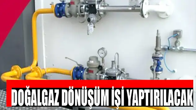Doğalgaz dönüşüm işi yaptırılacak