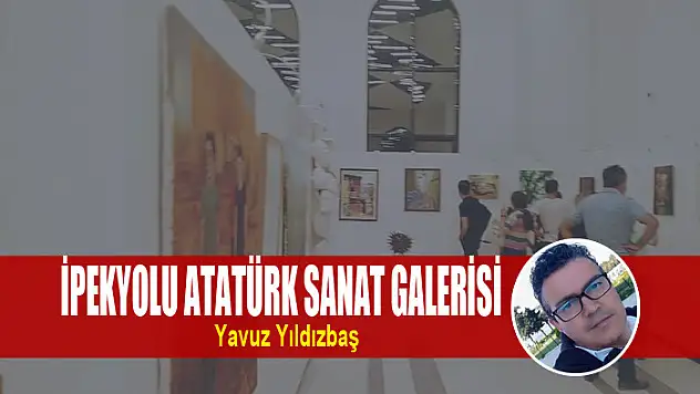 İPEKYOLU ATATÜRK SANAT GALERİSİ