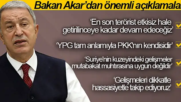 Bakan Akar'dan önemli açıklamalar