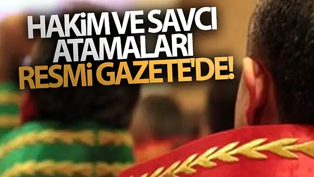 Hakim ve Savcı atamalarına ilişkin karar Resmi Gazetede