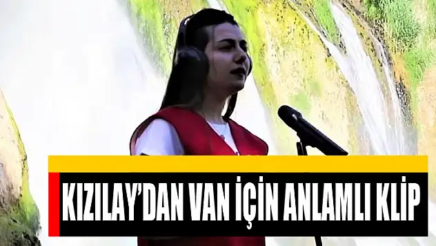 KIZILAY'DAN VAN İÇİN ANLAMLI KLİP