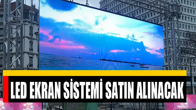 Led ekran sistemi satın alınacak
