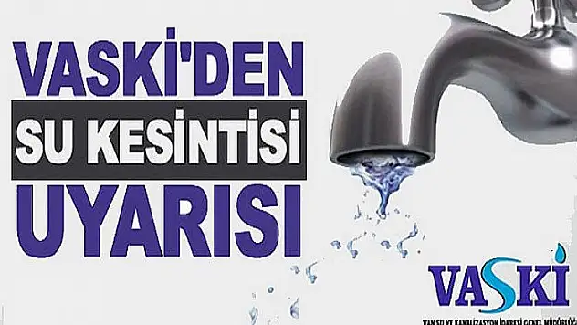 VASKİ'DEN SU KESİNTİSİ