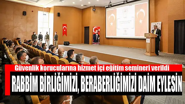 Güvenlik korucularına hizmet içi eğitim semineri verildi