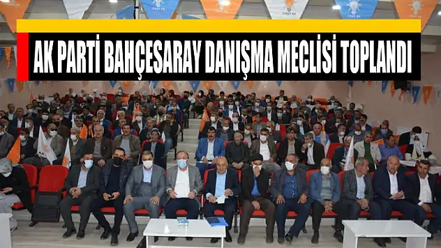 AK Parti Bahçesaray Danışma Meclisi toplandı