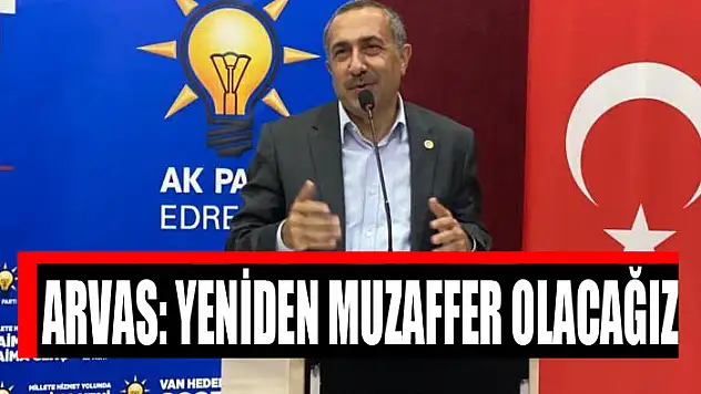Arvas: Yeniden muzaffer olacağız
