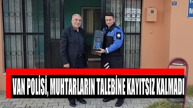Van polisi, muhtarların talebine kayıtsız kalmadı