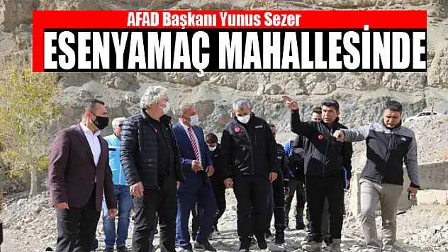 AFAD Başkanı Yunus Sezer Esenyamaç Mahallesinde