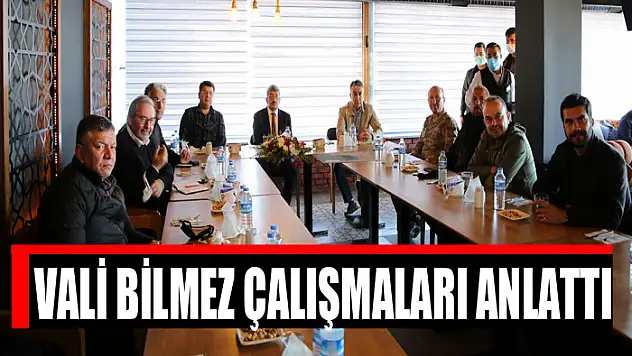 VALİ BİLMEZ ÇALIŞMALARI ANLATTI