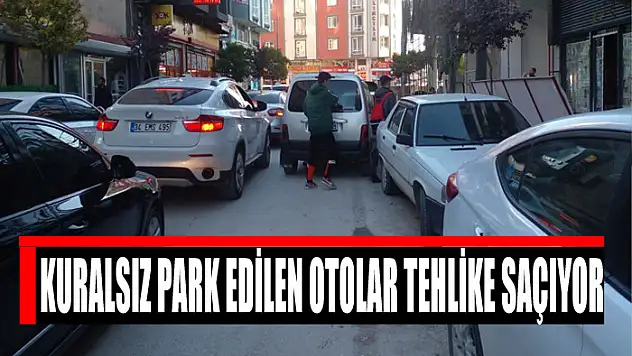 Kuralsız park edilen otolar tehlike saçıyor