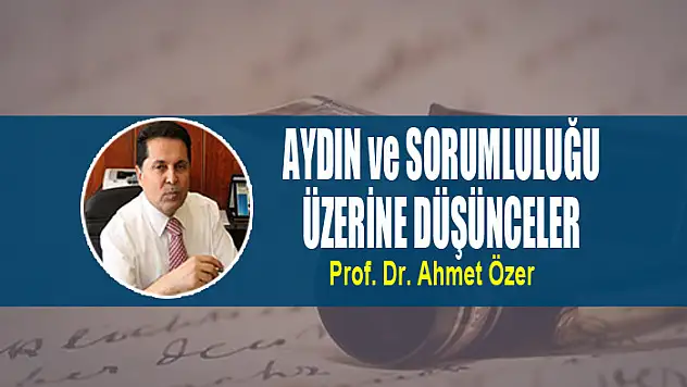 AYDIN ve SORUMLULUĞU ÜZERİNE DÜŞÜNCELER