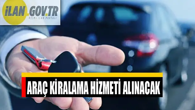 Araç kiralama hizmeti alınacak