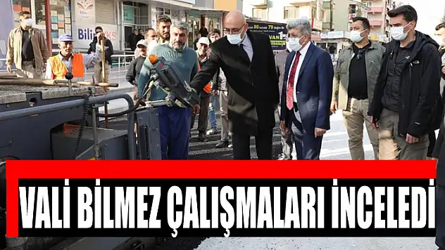 Vali Bilmez çalışmaları inceledi