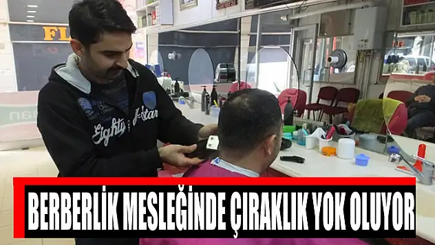BERBERLİK MESLEĞİNDE ÇIRAKLIK YOK OLUYOR