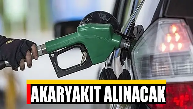 Akaryakıt alınacak