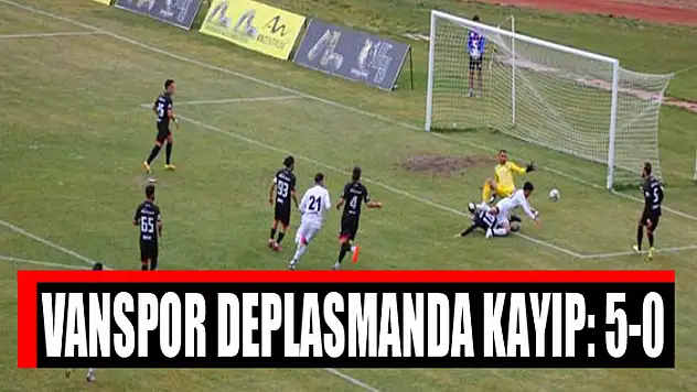 VANSPOR DEPLASMANDA KAYIP: 5-0
