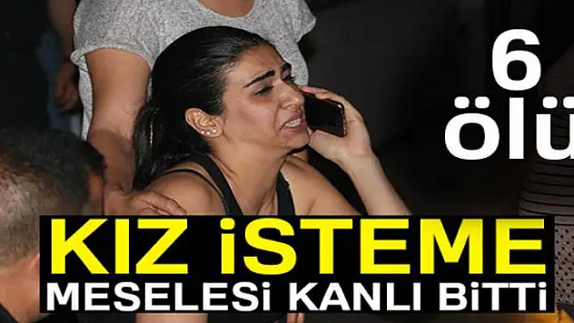 Emekli valinin evinde kız isteme meselesi kanlı bitti: 6 ölü