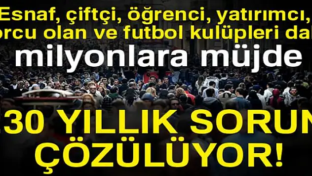 Hükümetten milyonları rahatlatacak 7 hamle