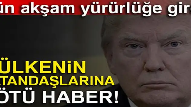 Trump'ın seyahat yasağı yürürlüğe girdi