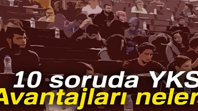 10 soruda YKS... İşte YKS ile ilgili merak edilen sorular