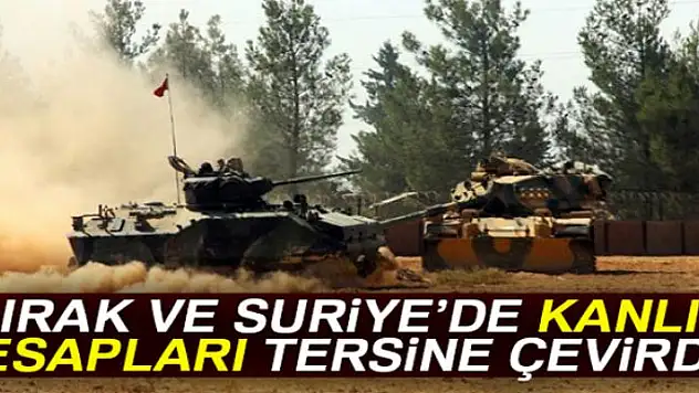 Irak ve Suriye'de kanlı hesapları tersine çevirdik