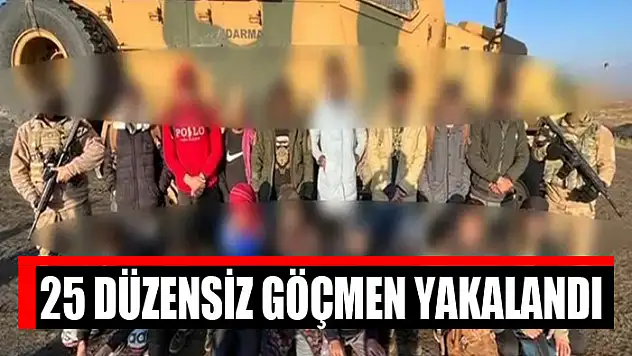25 düzensiz göçmen yakalandı