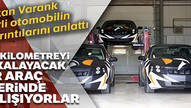 Bakan Varank yerli otomobilin ayrıntılarını anlattı