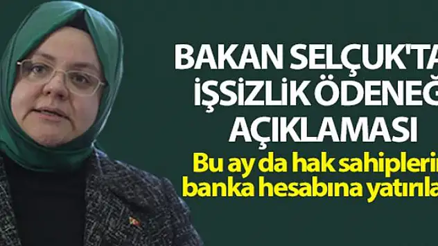 Bakan Selçuk: 'Mayıs ayı işsizlik ödeneğini banka hesaplarına yatırıyoruz'