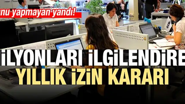 Milyonları ilgilendiren yıllık izin kararı