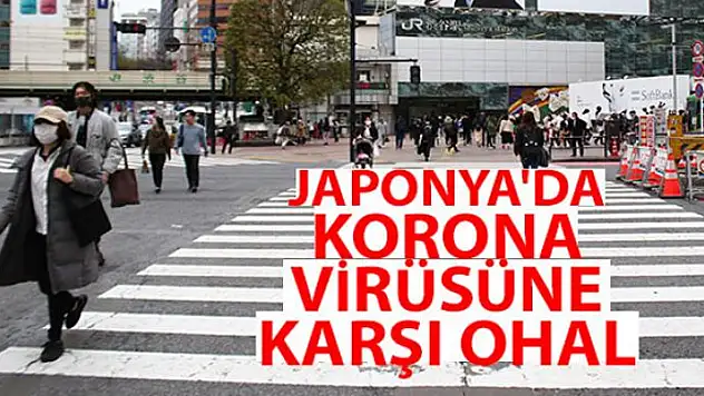Japonya'da korona virüsüne karşı OHAL ilan edildi