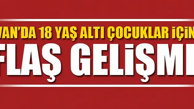 Van'da 18 yaş altı çocuklar için flaş gelişme