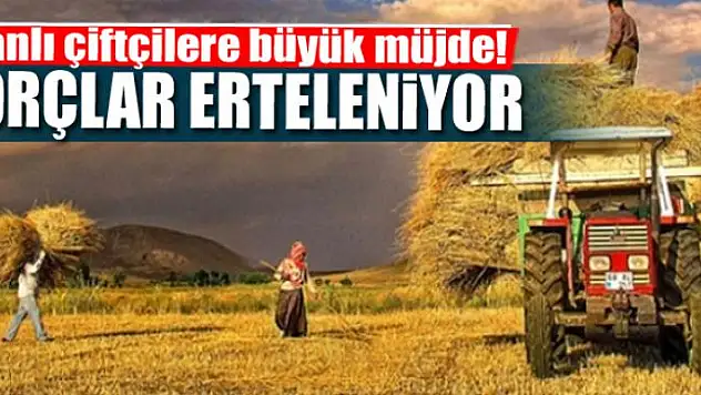  Çiftçilerin kredi borçları erteleniyor 