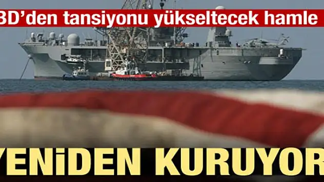 ABD'den tehlikeli hamle! Yeniden kuruyor