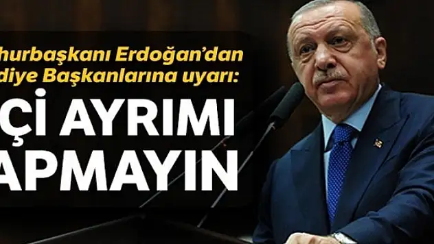 Cumhurbaşkanı Erdoğan'dan uyarı: İşçilere sendika ayrımı yapmayın