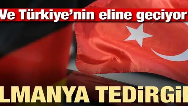 Türkiye'nin eline geçiyor! Almanya tedirgin