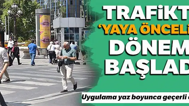 Trafikte yaya önceliği dönemi başladı