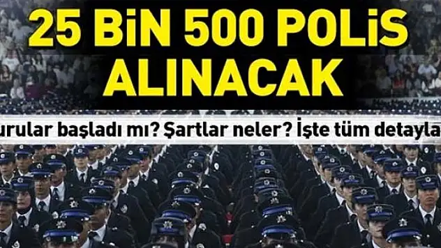25 bin 500 polis alımı daha yapılacak! Alımlar için tarih açıklandı mı? 