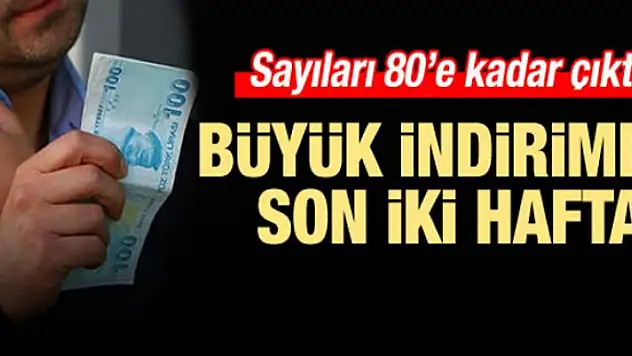 Sayıları 80'ne çıktı! Büyük indirimde son 2 hafta