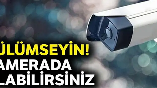 Gülümseyin! Kamerada olabilirsiniz