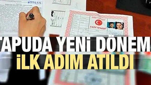 Tapuda yeni dönem! İlk adım atıldı