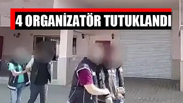 4 organizatör tutuklandı