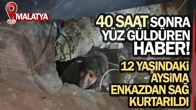 40 saat sonra yüz güldüren haber: 12 yaşındaki Aysima enkazdan sağ kurtarıldı