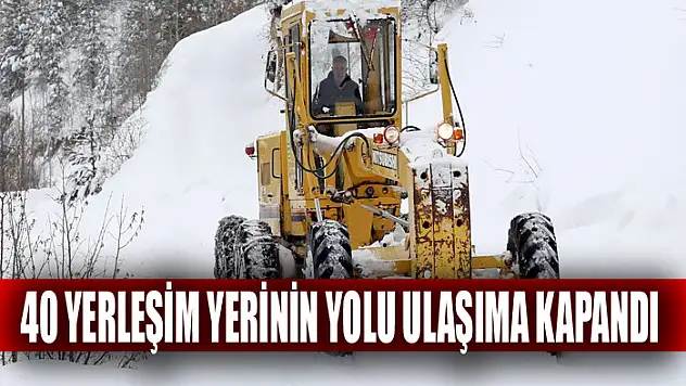 40 yerleşim yerinin yolu ulaşıma kapandı