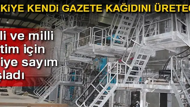 Türkiye kendi gazete kağıdını üretecek