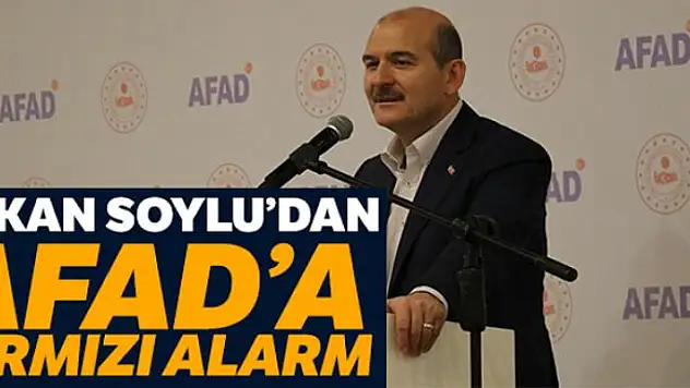 Bakan Soylu'dan AFAD'a bir aylık kırmızı alarm