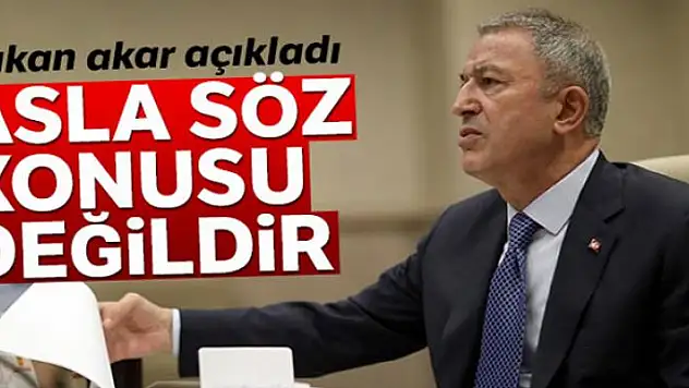 Bakan Akar: 'TSK olarak normalin dışında güç kullanmamız asla söz konusu değildir'