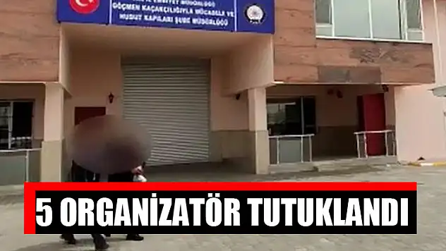 5 organizatör tutuklandı
