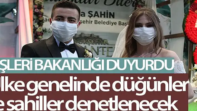 Ülke genelinde bugün ve hafta sonu düğün ve nişan gibi etkinliklerde denetim gerçekleştirilecek