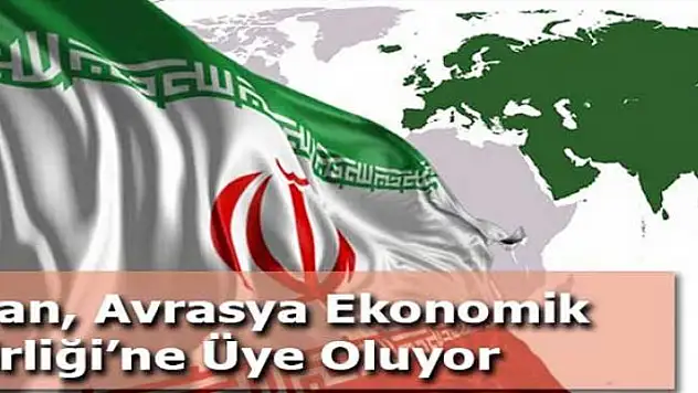 İran, Avrasya Ekonomik Birliğine üye oluyor