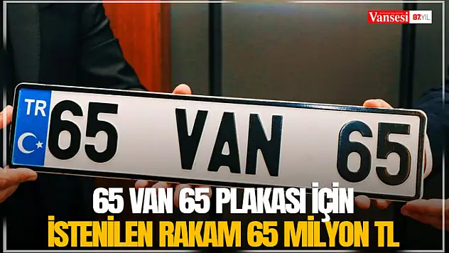 65 VAN 65 plakası için istenilen rakam 65 Milyon TL